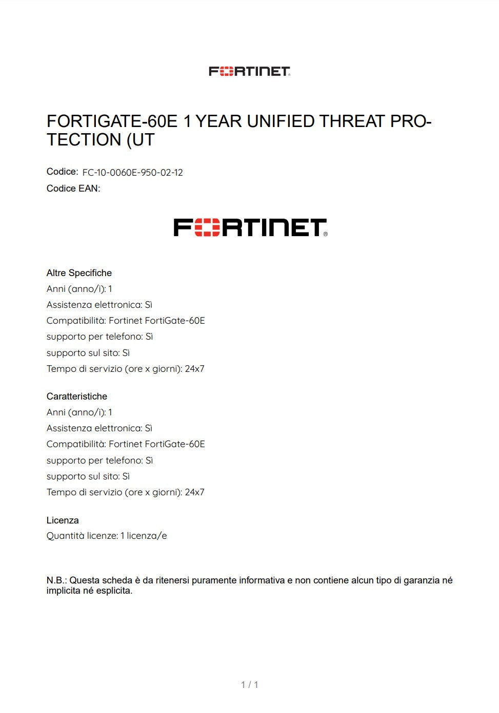 RINNOVO LICENZA Fortinet-FC-10-0060E-950-02-12-FortiGate-60E 1 Year Unified Threat Protection (UTP) (IPS, Advanced Malware Protection, Application Control, URL, DNS & Video Filtering, Antispam Service, and FortiCare Premium)